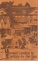 Soquel Landing to Capitola-By-The-Sea B0006F0CF2 Book Cover