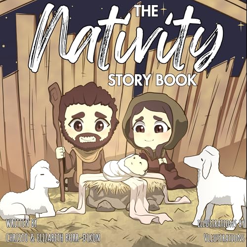 The Nativity Story Book: A Biblically-accurate retelling of the Nativity Story to faithfully inspire all ages!
