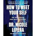 How to Meet Your Self: An Inspirational Self-Help Workbook Paperback – December 6, 2022