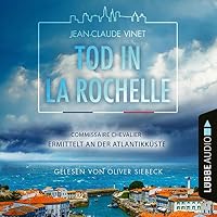 Tod in La Rochelle - Commissaire Chevalier ermittelt an der Atlantikküste Hörbuch