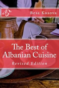 The Best of Albanian Cuisine: Revised Edition