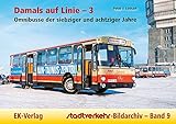 Damals auf Linie - 3: Linienbusse der siebziger und achtziger Jahre (Stadtverkehr-Bildarchiv)