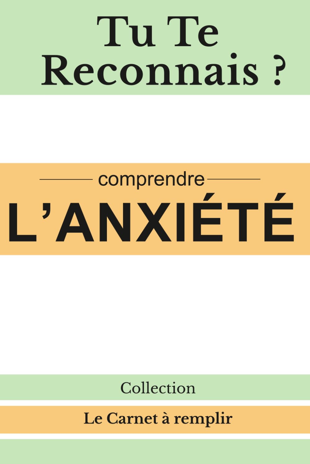 Tu te reconnais ? – Comprendre l’anxiété - Livre guidé psychologie: Le carnet à remplir pour reconnaître ses pensées, apaiser ses inquiétudes et mieux comprendre son fonctionnement intérieur