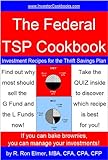 The Federal TSP Cookbook: Investment Recipes for the Thrift Savings Plan (InvestorCookbooks.com Book 4)