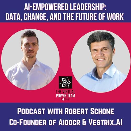 AI-Empowered Leadership: Data, Change, and the Future of Work. Podcast with Robert Sch&ouml;ne.