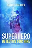 Superhero Detective For Hire: Superhero Detective Series, Book One