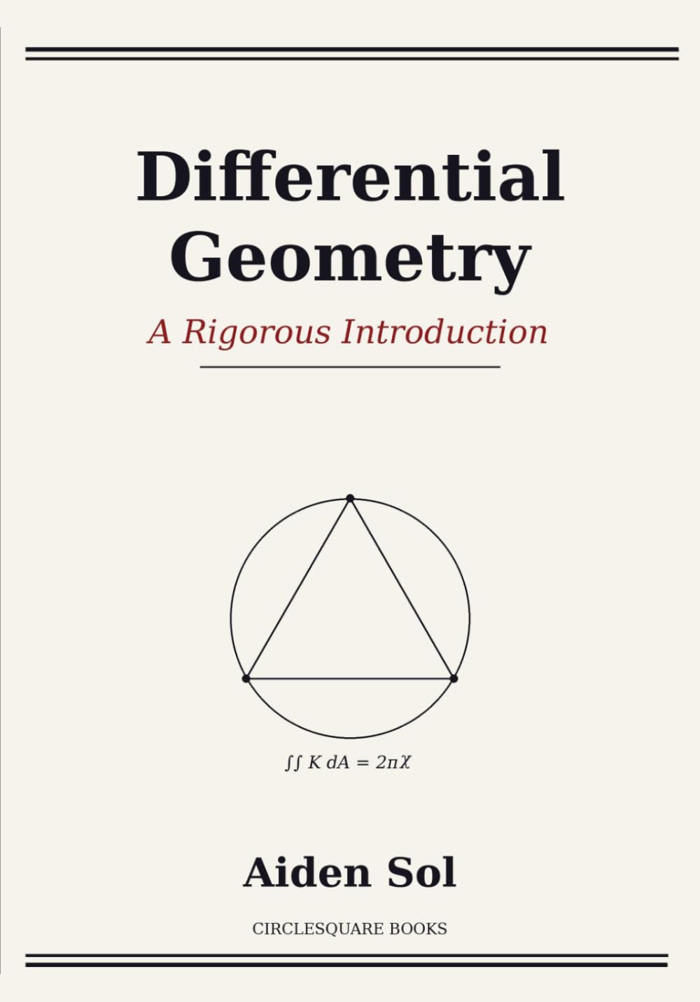 Differential Geometry: A Rigorous Introduction