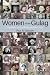 Women of the Gulag: Portraits of Five Remarkable Lives (Hoover Institution Press Publication)