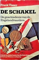 De schakel: Een documentaire uit de Tweede Wereldoorlog : een selectie authentieke verhalen van Nederlandse Engelandvaarders aan de hand van ... persoonlijke interviews 902358094X Book Cover