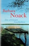 Die schönsten Geschichten - Barbara Noack