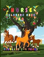 Horse coloring book for toddlers 2-4 years: 50 colorful and beautifully designed horse illustrations for girls and boys 2 to 4 years old is the perfect gift idea for children. Paperback 8.5*11 B0CRHSTCGD Book Cover