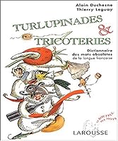 Turlupinades & tricoteries : Dictionnaire des mots obsolètes de la langue française 2035322723 Book Cover