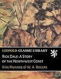 Rick Dale: A Story of the Northwest Coast