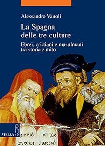 Vedi scheda su Amazon La Spagna delle tre culture. Ebrei, cristiani e musulmani tra storia e mito
