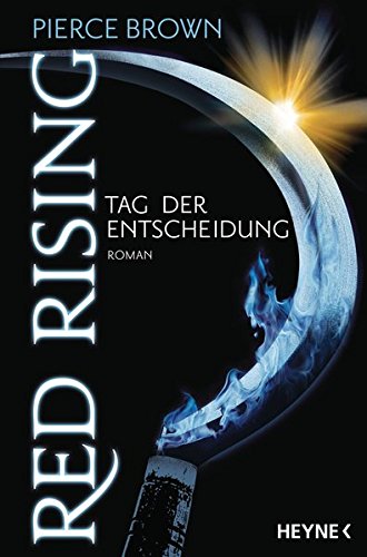 Red Rising - Tag der Entscheidung: Roman (Red-Rising-Reihe, Band 3) Red Rising - Tag der Entscheidung: Roman (Red-Rising-Reihe, Band 3)