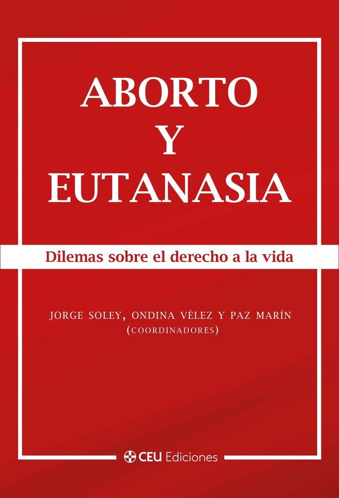 Aborto y eutanasia. Dilemas sobre el derecho a la vida: 5 (Familia y Vida)