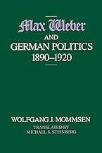 Max Weber and German Politics, 1890-1920