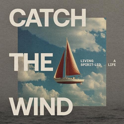 『Catch The Wind: Learning to Live a Spirit-led Life』のカバーアート