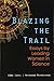 Blazing the Trail: Essays by Leading Women in Science