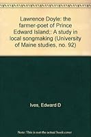 Lawrence Doyle: the farmer-poet of Prince Edward Island;: A study in local songmaking B0006C2IKM Book Cover