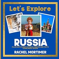Lets Explore: Russia: Filled with plenty of facts, photos and fun to learn about Russia (Lets Explore Countries Book For Children) B0C52BTHKQ Book Cover