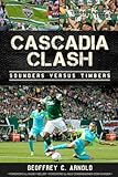 Cascadia Clash:: Sounders versus Timbers (Sports)