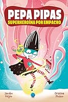 Pepa Pipas 1. Superheroína por empacho 8419472417 Book Cover