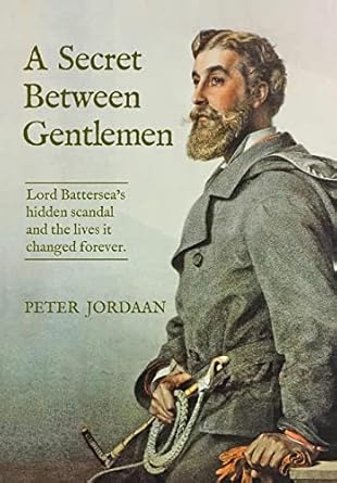 A Secret Between Gentlemen: Lord Battersea's Hidden Scandal and the