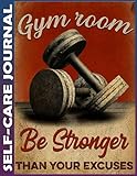  Self-care Journal: Fitness Gym Room Be Stronger Than Your Excuses Invest few minutes daily to Mental, Physical and Emotional Health Planner, Tracker Notebook Record Book