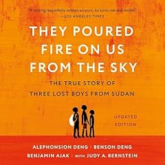 They Poured Fire on Us from the Sky Audiolibro Por Benjamin Ajak, Alephonsion Deng, Benson Deng, Judy A. Bernstein arte de portada