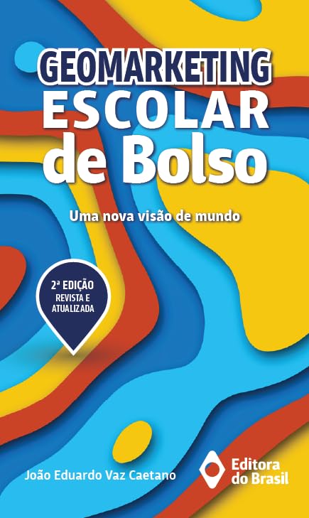 Geomarketing escolar de bolso: uma nova visão de mundo