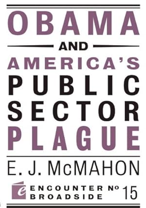 Obama and America's Public Sector Plague (Encounter Broadsides Book 15)