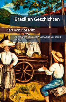 Paperback Brasilien Geschichten: Ad majorem Dei gloriam Die Sühne Der Jesuit (1874) (German Edition) [German] Book