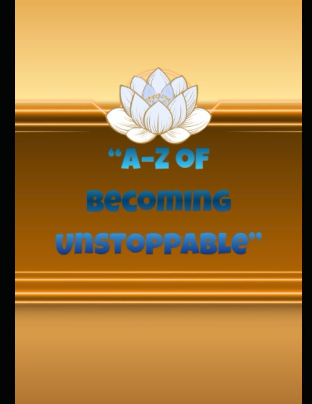 A-Z of Becoming Unstoppable