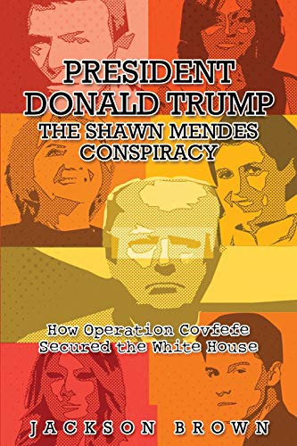 President Donald Trump: The Shawn Mendes Conspi... 0648219704 Book Cover