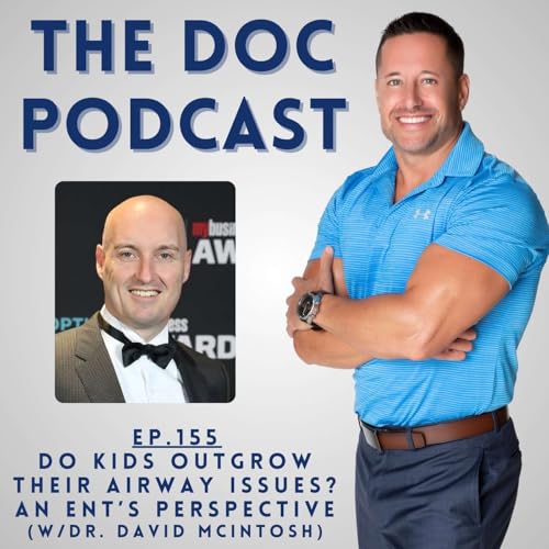 Do Kids Outgrow Their Airway Issues? An ENT's Perspective (w/Dr. David McIntosh) [Ep.155]