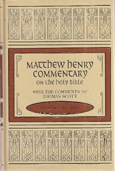 Matthew Henry Commentary on the Holy Bible with the Comments of Thomas Scott: Genesis to Esther