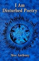 I Am Disturbed Poetry 1481109405 Book Cover