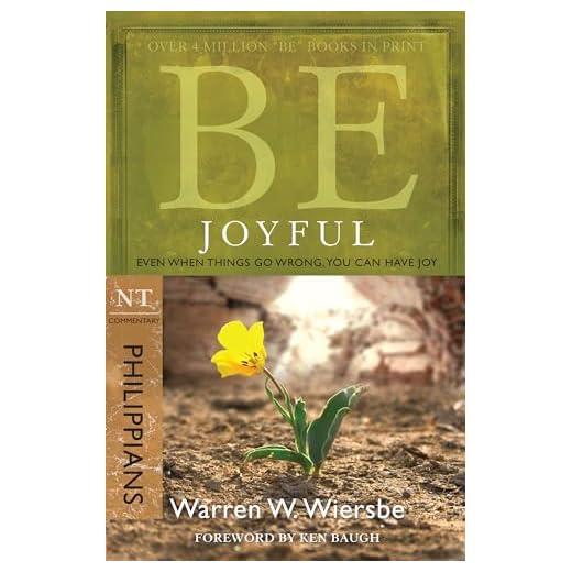 Be Joyful (Philippians): Even When Things Go Wrong, You Can Have Joy (The BE Series Commentary)