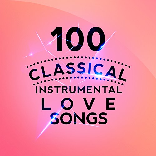 Play 100 Classical Instrumental Love Songs by VARIOUS ARTISTS on Amazon ...