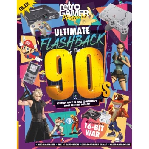 Retro Gamer Presents: Ultimate Flashback To The 90s: A Journey Back to the Games, Systems, and Street Fights of Gaming's Greatest Era: Hop into the ... took over the world: the awesome 1990s!