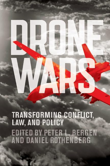 - Drone Wars: Transforming Conflict, Law, and Policy