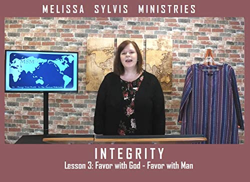 Integrity: Lesson 3:Favor with God - Favor with Man