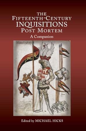 The Fifteenth-Century Inquisitions Post Mortem: A Companion The Fifteenth-Century Inquisitions Post Mortem: A Companion book cover