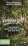 Verwurzelt! - Das Kleingruppenmaterial: Gemeinsam Jesus und dem Leben auf der Spur