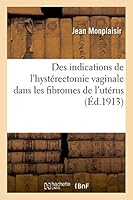 Des Indications de L'Hystérectomie Vaginale Dans Les Fibromes de L'Utérus 2013474040 Book Cover