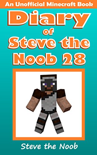 Diary of Steve the Noob 28 (An Unofficial Minecraft Book) (Diary of Steve the Noob Collection)