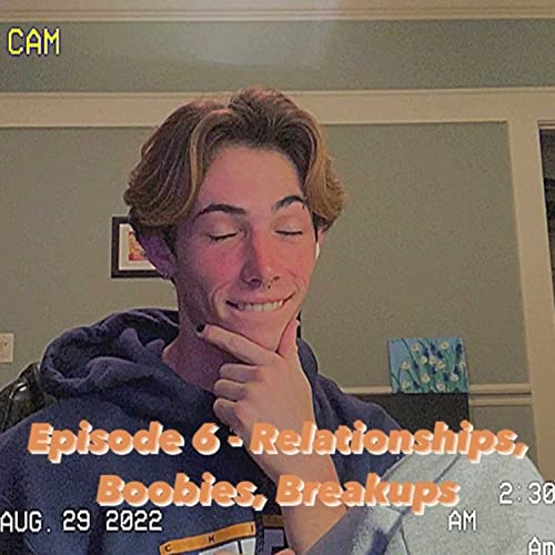 Relationships, Boobies, Breakups