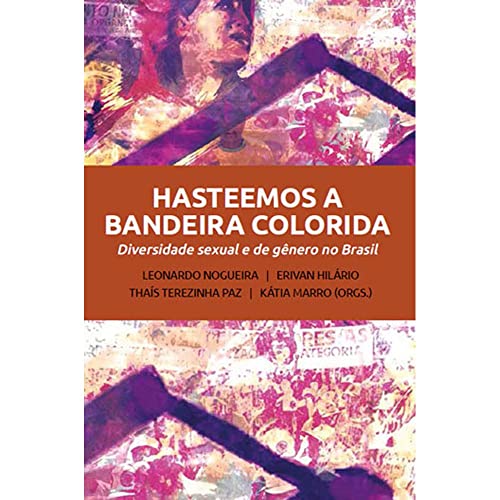 Hasteemos a Bandeira Colorida: Diversidade Sexual e de Gênero no Brasil