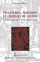 PELLETERIES MANCHONS ET CHAPEAUX DE CASTOR. FOURRURES NORD AMERICAINES A PARIS 2840501619 Book Cover